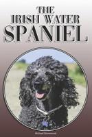 The Irish Water Spaniel: A Complete and Comprehensive Owners Guide To: Buying, Owning, Health, Grooming, Training, Obedience, Understanding and Caring for Your Irish Water Spaniel 1093626356 Book Cover