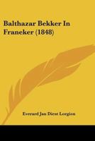 Balthazar Bekker In Franeker (1848) 1120264537 Book Cover