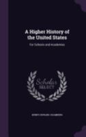 A Higher History of the United States: For Schools and Academies 1358105022 Book Cover