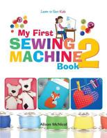 My First Sewing Machine 2: More Fun and Easy Sewing Machine Projects for Beginners 1908707550 Book Cover