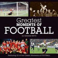 Little Book of Greatest Moments of Football (Greatest Moments of) 1906229392 Book Cover