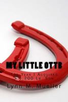 My Little OTTB: The Year I Acquired a 1,200 Lb. Son 1481834401 Book Cover