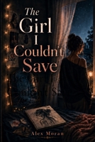 The Girl I Couldn't Save B0H6ZX93B3 Book Cover