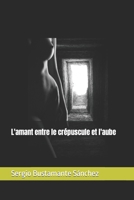 L'amant entre le crépuscule et l'aube B0CDNMNTNN Book Cover