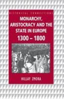 Monarchy, Aristocracy and State in Europe, 1300-1800 (Historical Connections) 0415150442 Book Cover