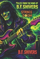 Tales From the Mind of B.F. Shivers Strings of Doom (Tales From The Mind of B.F. Shivers paperbacks) B0G8JJGZSQ Book Cover