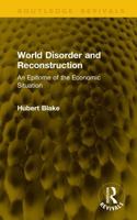 World Disorder and Reconstruction: An Epitome of the Economic Situation (Routledge Revivals) 1041145292 Book Cover