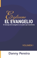 Explícame El Evangelio: Volumen I B0G4RJVN8C Book Cover