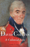 David Collins: A Colonial Life (Miegunyah) 0522849261 Book Cover