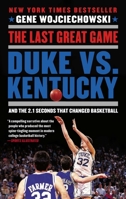 The Last Great Game: Duke vs. Kentucky and the 2.1 Seconds That Changed Basketball 0452298954 Book Cover