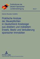 Praktische Analyse Der Steuerpflichten in Deutschland Ansaessiger Aus Direktem Und Indirektem Erwerb, Besitz Und Veraeußerung Spanischer Immobilien 363163420X Book Cover