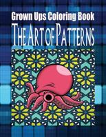 Grown Ups Colouring Book the Art of Patterns Mandalas 1534743677 Book Cover