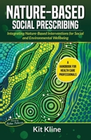 Nature-Based Social Prescribing: Integrating Nature-Based Interventions for Social and Environmental Wellbeing 1763698513 Book Cover