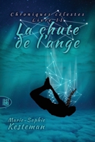 La Chute de L'Ange (Chroniques Celestes - Livre II) 2370114592 Book Cover