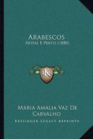 Arabescos: Notas E Perfis 1103430548 Book Cover