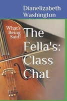 The Fella's: Class Chat: What's Being Said! B08F9W47D7 Book Cover