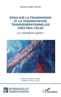 Essai sur la transmission et la transmutation transgénérationnelles chez Paul Celan: La métaphore-gelée (Interfaces Et Transdisciplinarités) (French Edition) 2336632586 Book Cover