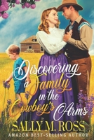 Discovering a Family in the Cowboy's Arms: A Western Historical Romance Book B0B8RLTNVP Book Cover