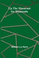Up the Mazaruni for Diamonds 9362511738 Book Cover