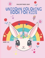Valentines Day unicorn Coloring Book For Kids Ages 3-6: The perfect valentines gift for your kids, unicorn Coloring Book For Kids B08VLTD1TP Book Cover