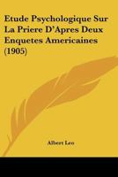 Etude Psychologique Sur La Priere D'Apres Deux Enquetes Americaines (1905) 1246428776 Book Cover