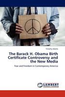 The Barack H Obama Birth Certificate Controversy and the New Medi 3845440082 Book Cover