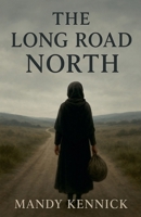 The Long Road North B0FWP2WGJ3 Book Cover