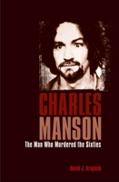 Charles Manson: The Man Who Murdered the Sixties 1789501830 Book Cover