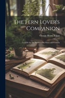 The Fern Lover's Companion: A Guide for the Northeastern States and Canada 1021911046 Book Cover
