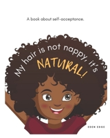 My hair is not nappy, it's NATURAL! B0BMSVFT9Q Book Cover