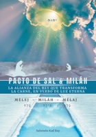 Pacto de Sal & Miláh: La Alianza del Rey que Transforma la Carne, en Verbo de Luz Eterna. (La anamnesis de un Pacto Eterno. Desde el vaciamiento de la ... ¡Nueva vasija, alfarero!) (Spanish Edition) B0GN95VLP4 Book Cover