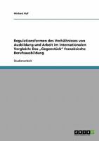 Regulationsformen des Verh�ltnisses von Ausbildung und Arbeit im internationalen Vergleich: Das "Gegenst�ck franz�sische Berufsausbildung 3638872491 Book Cover