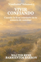 VIVIR CONFIANDO: Cuando la fe se convierte en tu manera de caminar (Confiados) (Spanish Edition) B0H3HKPHBT Book Cover