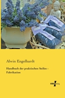 Handbuch Der Praktischen Seifen - Fabrikation 3744632512 Book Cover