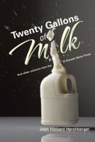 Twenty Gallons of Milk: And Other Columns from the El Dorado News Times 1490806687 Book Cover