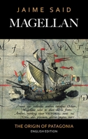 Magellan: The Origin of Patagonia 1665796871 Book Cover