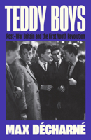 Teddy Boys: Post-War Britain and the First Youth Revolution 1846689791 Book Cover