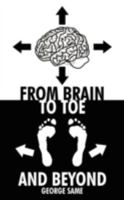 From Brain to Toe and Beyond 1434337944 Book Cover