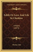 Edith, Or, Love and Life in Cheshire: A Poem 1241169403 Book Cover