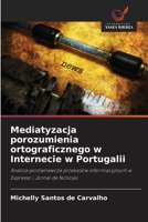 Mediatyzacja porozumienia ortograficznego w Internecie w Portugalii: Analiza porównawcza przekazów informacyjnych w Expresso i Jornal de Notícias (Polish Edition) 6206829855 Book Cover