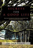 Secrets for a Good Life: Stay on Your Own Playing Field. Decide Before You Get Decided. Forget the Finish Line, Enjoy the Race, and Other… 1456796518 Book Cover