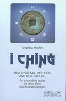 I Ching: New Systems, Methods & Revelations 094152437X Book Cover