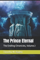 The Prince Eternal (The Endling Chronicles) 1675295700 Book Cover