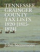 TENNESSEE GRAINGER COUNTY TAX LISTS 1820 [1815-1824] B08YJ4KDHY Book Cover