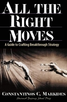 All the Right Moves: A Guide to Crafting Breakthrough Strategy 0875848338 Book Cover