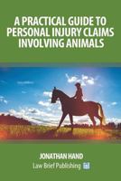 A Practical Guide to Personal Injury Claims Involving Animals 1911035150 Book Cover