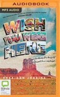 Wish You Were Here 1489459782 Book Cover