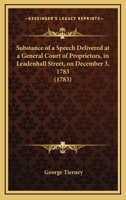 Substance Of A Speech Delivered At A General Court Of Proprietors, In Leadenhall Street, On December 3, 1783 1163879185 Book Cover