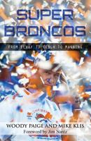 Super Broncos: From Elway to Tebow to Manning 0990331903 Book Cover
