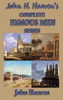 John H. Haaren's Complete Famous Men Series 1604595272 Book Cover